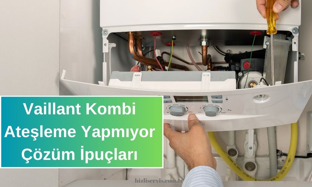 vaillant kombi ateşleme yapmıyor