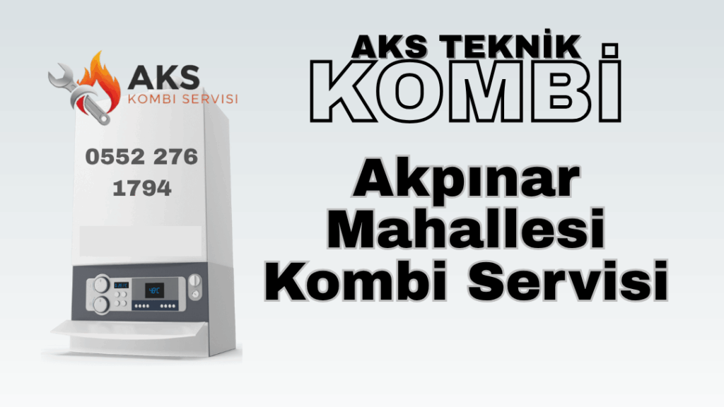 akpınar mahallesi kombi servisi