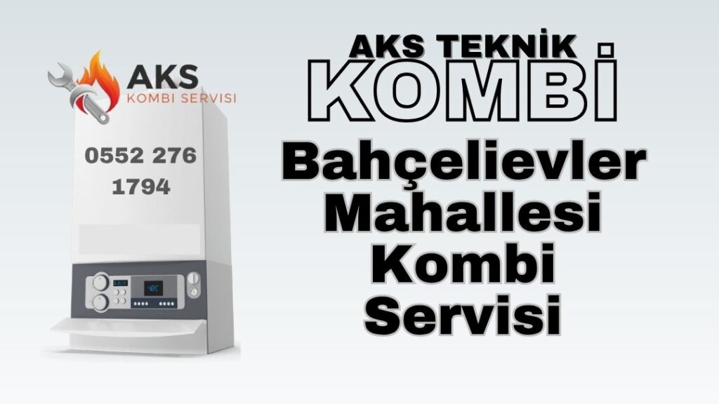 Bahçelievler Mahallesi Kombi Servisi