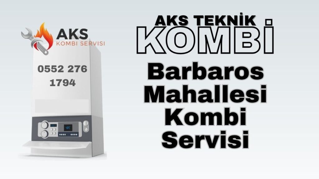 Barbaros Mahallesi Kombi Servisi