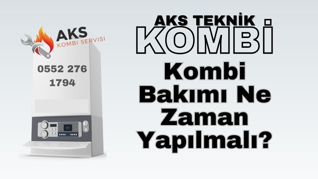 kombi bakımı ne zaman yapılır
